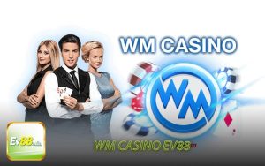 Sảnh WM Casino EV88
