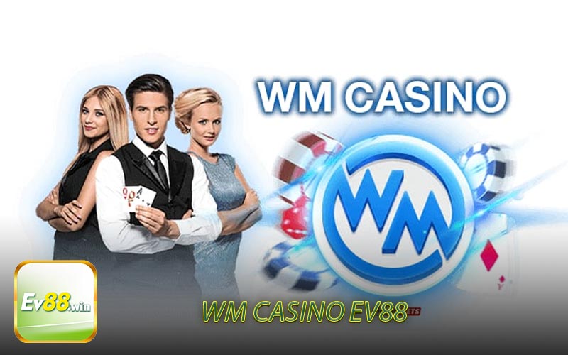 Sảnh WM Casino EV88