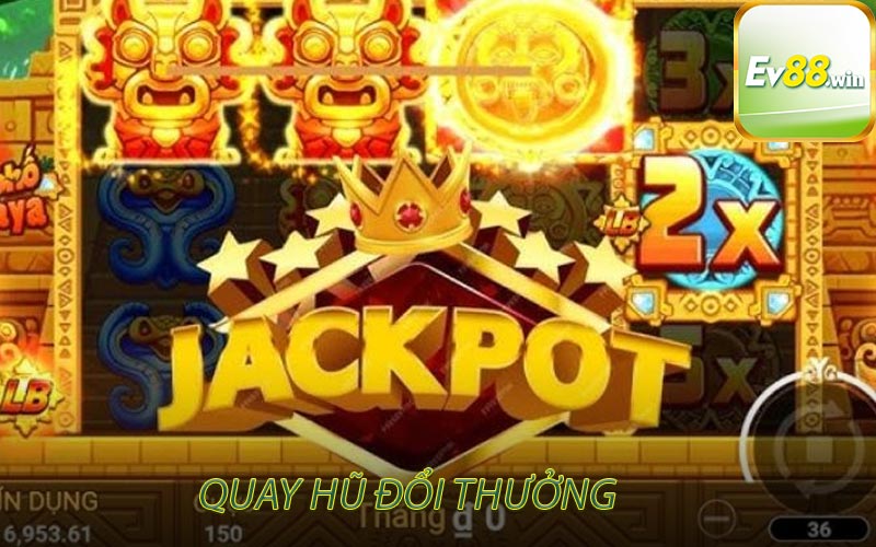 Quay hũ đổi thưởng tại EV88