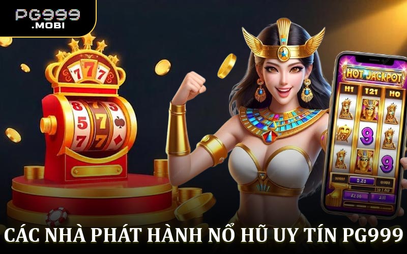 Những nhà phát hành game nổ hũ uy tín khác ở PG999