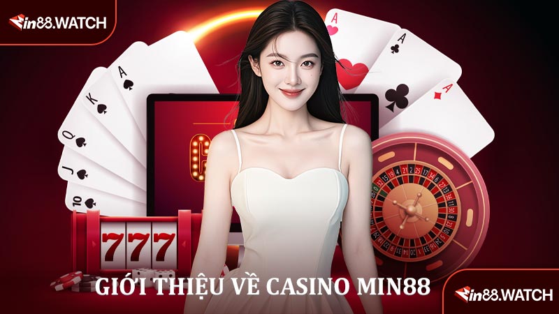 Giới thiệu về casino MIN88 